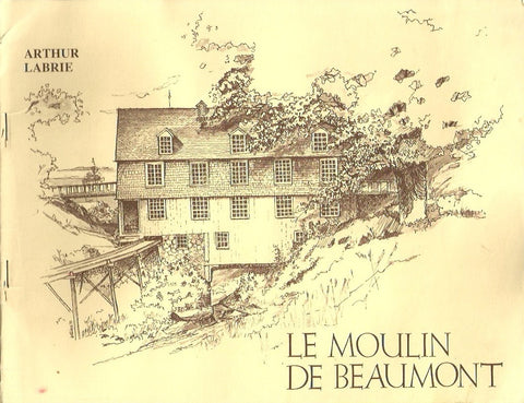 LABRIE, ARTHUR. Le moulin de Beaumont