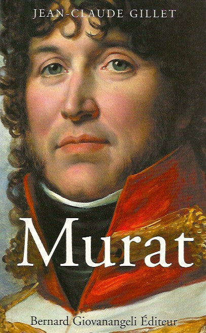 MURAT, JOACHIM. Murat 1767-1815