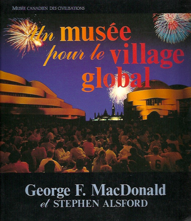 MACDONALD, GEORGE F. Un musée pour un village global
