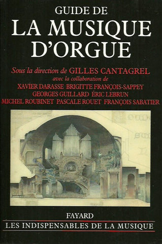 CANTAGREL, GILLES. Guide de la musique d'orgue