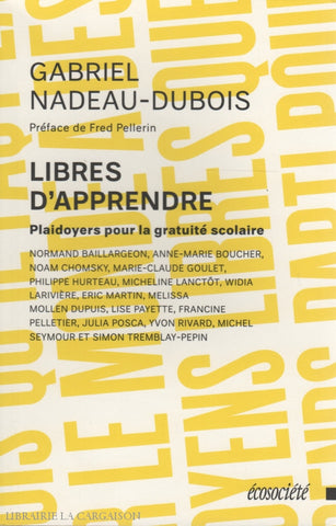 Nadeau-Dubois Gabriel. Libres Dapprendre:  Plaidoyers Pour La Gratuité Scolaire Livre
