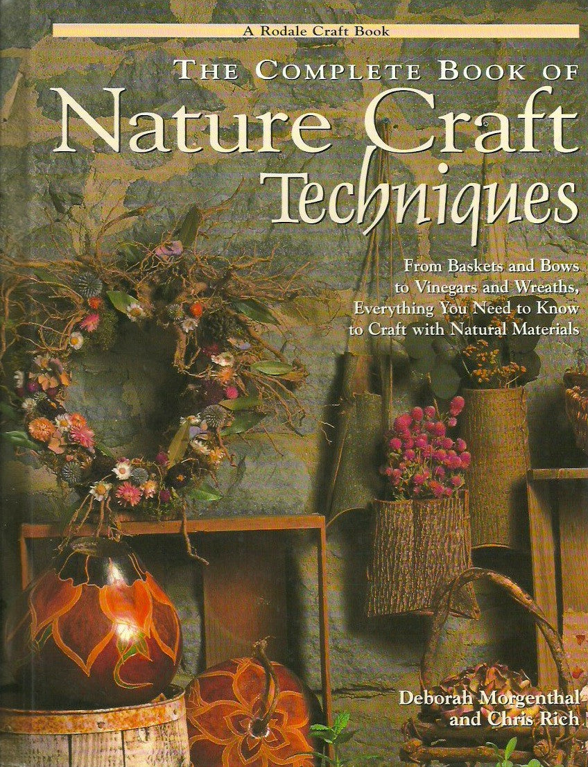 MORGENTHAL, DEBORAH. The Complete Book of Nature Craft Techniques
