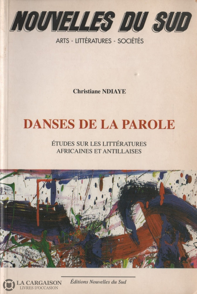 Ndiaye Christiane. Danses De La Parole:  Études Sur Les Littératures Africaines Et Antillaises Livre