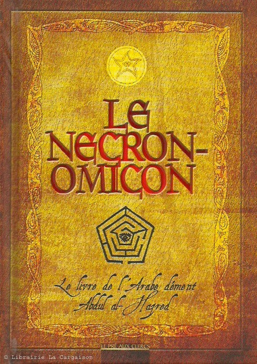 LOVECRAFT, H. P. Le Necronomicon. Le livre de l'Arabe dément Abdul al-Hazred.