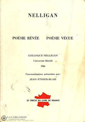 Nelligan Emile. Émile Nelligan:  Poésie Rêvée Et Poésie Vécue - Colloque Nelligan. Université Mcgill
