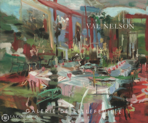 Nelson Val. Val Nelson:  The Happy Place - Exposition Présentée Du 30 Juin Au 10 Juillet 2012 Livre