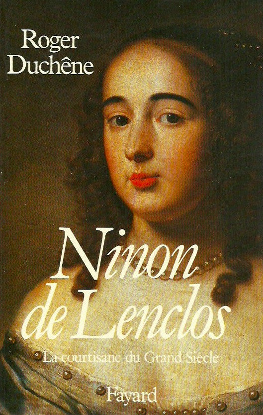 LENCLOS, NINON DE. Ninon de Lenclos. La courtisane du Grand Siècle.