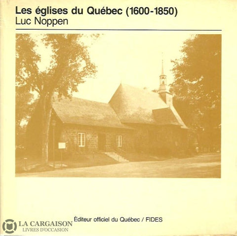 Noppen Luc. Les Églises Du Québec (1600-1850) Doccasion - Bon Livre
