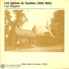 Noppen Luc. Les Églises Du Québec (1600-1850) Doccasion - Bon Livre