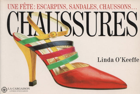 Okeeffe Linda. Chaussures:  Une Fête Escarpins Sandales Chaussons... Livre