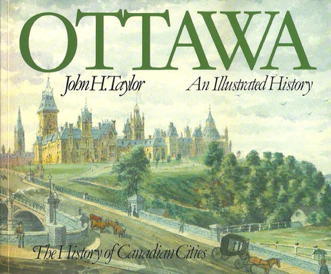 TAYLOR, JOHN H. Ottawa. An Illustrated History.