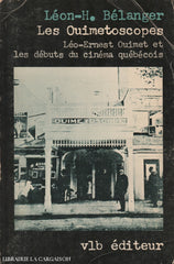Ouimet Leo-Ernest. Ouimetoscopes (Les):  Léo-Ernest Ouimet Et Les Débuts Du Cinéma Québécois Livre