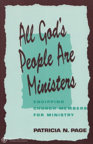 Page Patricia N. All Gods People Are Ministers:  Equipping Church Members For Ministry Livre