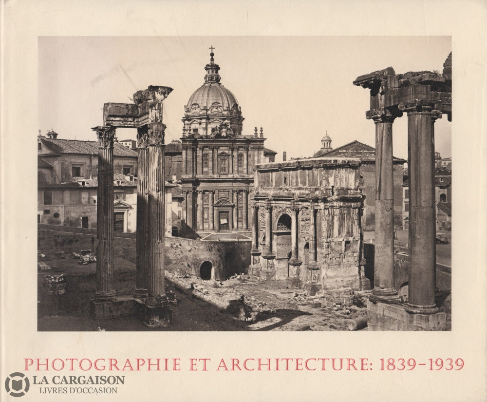 Pare Richard. Photographie Et Architecture:  1839-1939 Livre