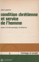 Parent Remi. Condition Chrétienne Et Service De Lhomme:  Essai Danthropologie Livre