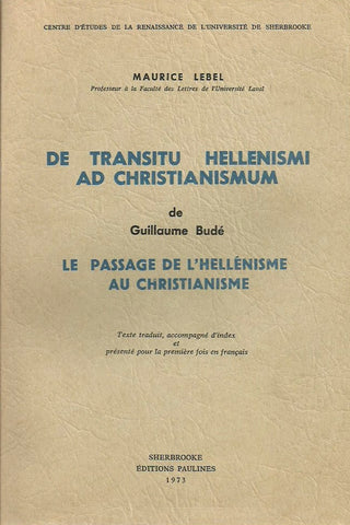 BUDE, GUILLAUME. De Transitu Hellenismi ad Christianismum - Le passage de l'hellénisme au christianisme