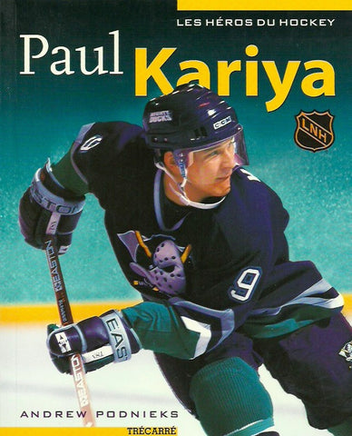 KARIYA, PAUL. Les Héros du Hockey. Paul Kariya.