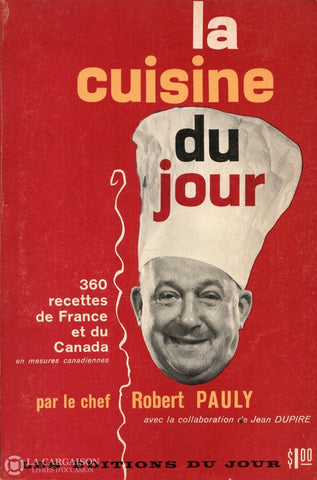 Pauly Robert. Cuisine Du Jour (La):  360 Recettes De France Et Canada En Mesures Canadiennes Livre