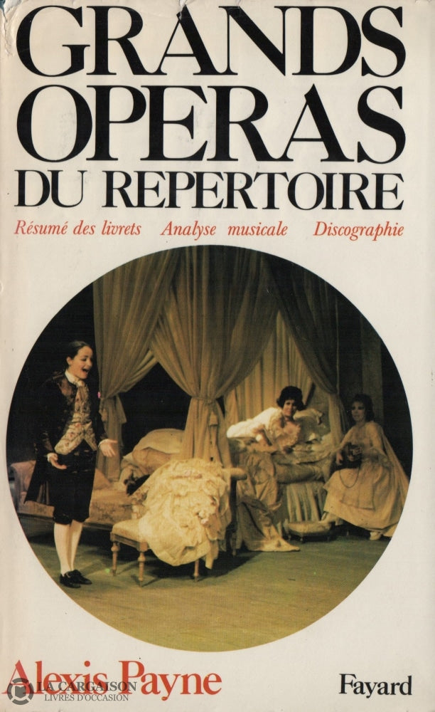 Payne Alexis. Grands Opéras Du Répertoire:  Résumé Des Livrets Analyse Musicale Discographie Livre