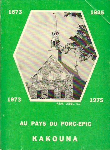 CACOUNA. Au pays du porc-épic. Kakouna 1673-1825-1975.