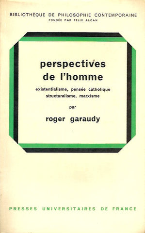 GARAUDY, ROGER. Perspectives de l'homme. Existentialisme, pensée catholique, structuralisme, marxisme.