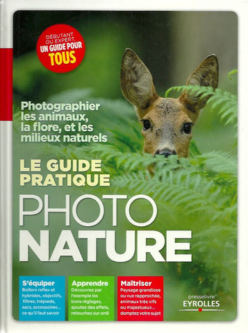 ROUX, IVAN. Le guide pratique photo nature. Photographier les animaux, la flore et les milieux naturels.