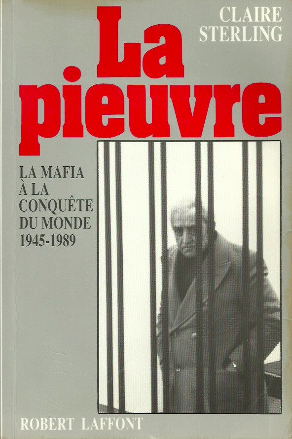 STERLING, CLAIRE. La pieuvre. La Mafia à la conquête du monde 1945-1989.