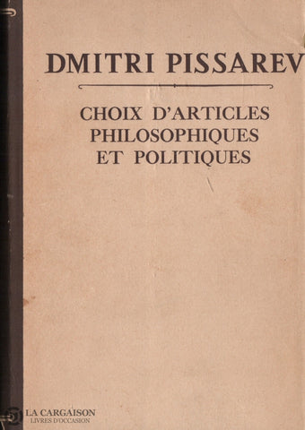 Pisarev Dmitri. Choix Darticles Philosophiques Et Politiques Livre