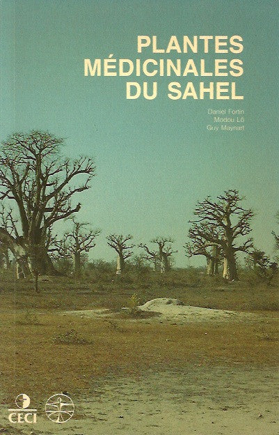 FORTIN, DANIEL. Plantes médicinales du Sahel. 55 monographies de plantes utiles pour les soins de santé primaires.