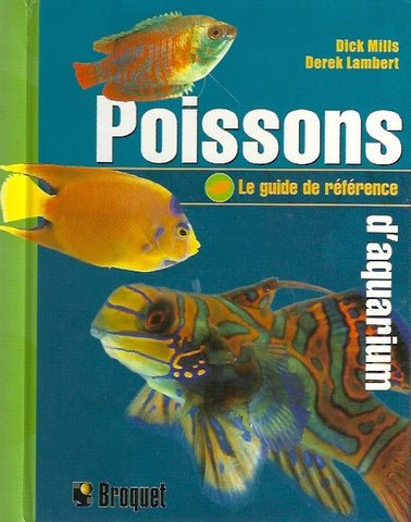 MILLS, DICK. Poissons d'aquarium. Le guide de référence.