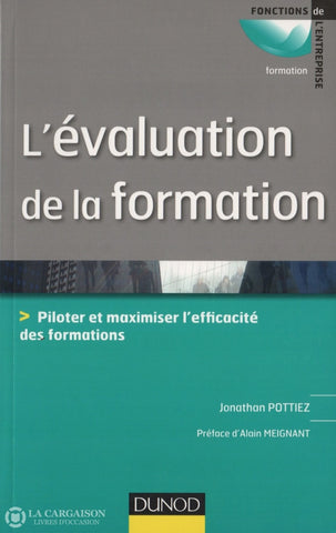 Pottiez Jonathan. Évaluation De La Formation (L):  Piloter Et Maximiser Lefficacité Des Formations