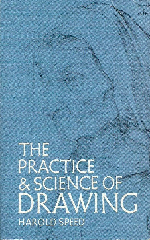 SPEED, HAROLD. The Practice & Science of Drawing