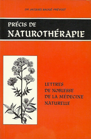 BAUGE-PREVOST, JACQUES. Précis de naturothérapie. Lettres de noblesse de la médecine naturelle.