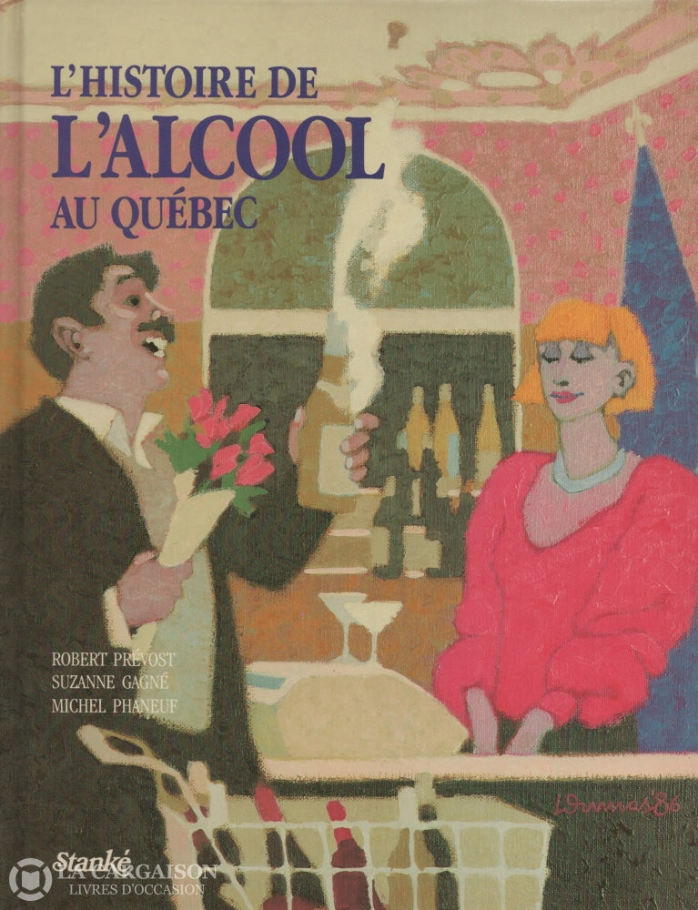Prevost-Gagne-Phaneuf. Histoire De Lalcool Au Québec (L) Livre