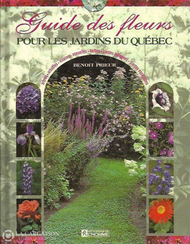 Prieur Benoit. Guide Des Fleurs Pour Les Jardins Du Québec Doccasion - Très Bon Livre