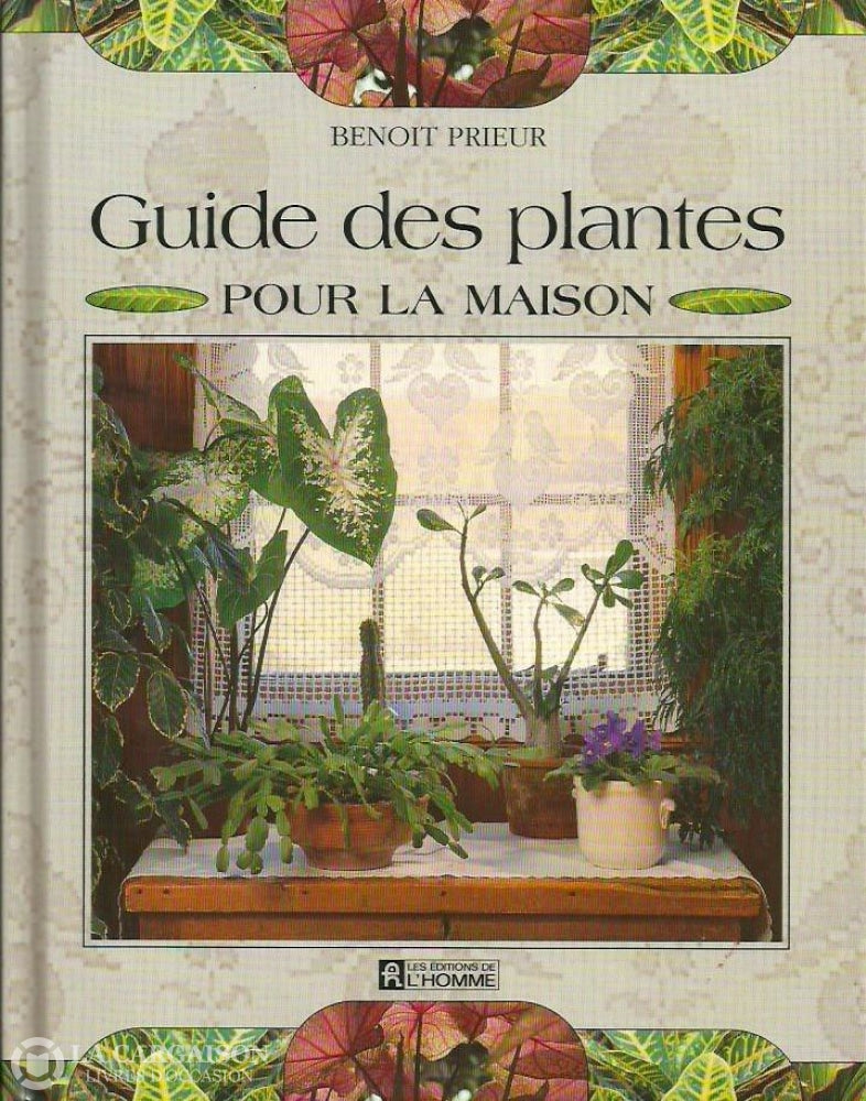 Prieur Benoit. Guide Des Plantes Pour La Maison Doccasion - Acceptable Livre