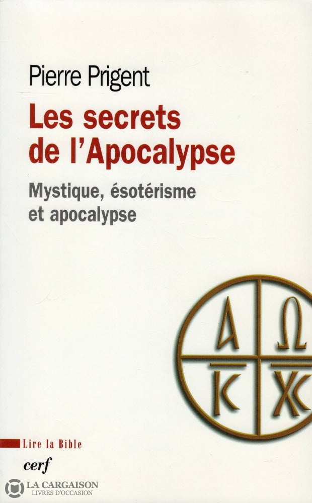 Prigent Pierre. Secrets De Lapocalypse (Les):  Mystique Ésotérisme Et Apocalypse Livre
