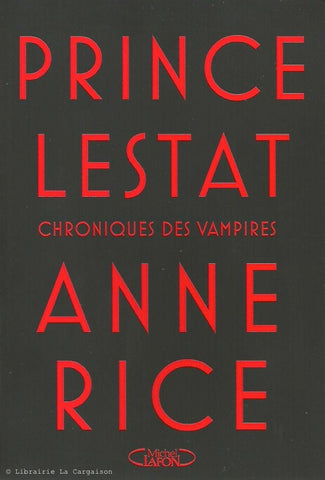 RICE, ANNE. Les Chroniques des vampires. Tome 11 : Prince Lestat