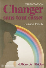 Proulx Suzane. Changer Sans Tout Casser Livre