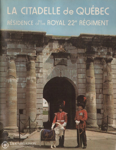 Quebec. Citadelle De Québec (La):  Résidence Du/of The Royal 22 Régiment Livre
