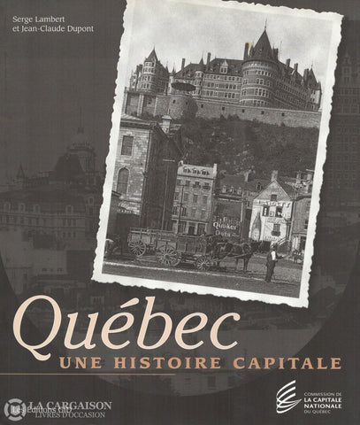Quebec. Québec:  Une Histoire Capitale Livre
