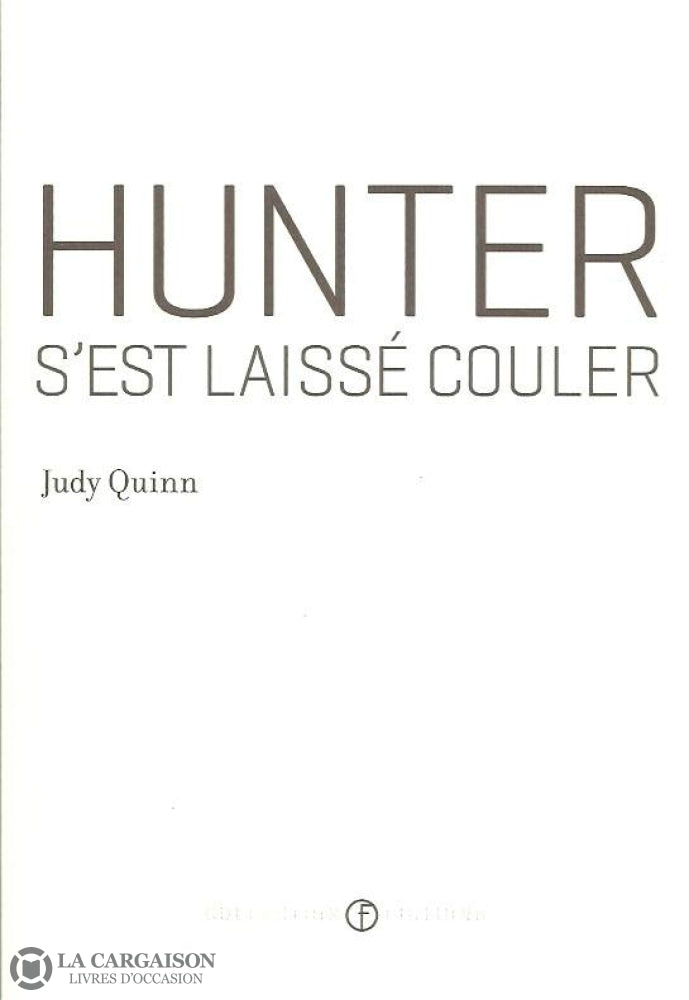 Quinn Judy. Hunter Sest Laissé Couler Doccasion - Très Bon Livre