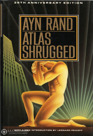 Rand Ayn. Atlas Shrugged - 35Th Anniversary Edition Livre