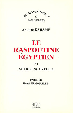KARAME, ANTOINE. Le Raspoutine égyptien et autres nouvelles