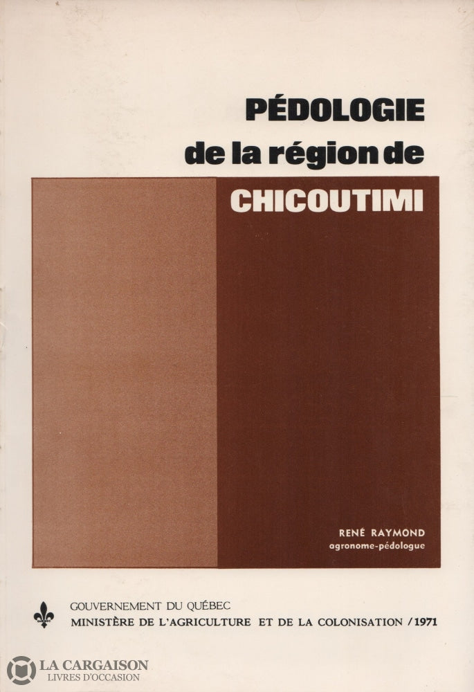 Raymond Rene. Pédologie De La Région Chicoutimi - Bulletin Technique No 16 Livre