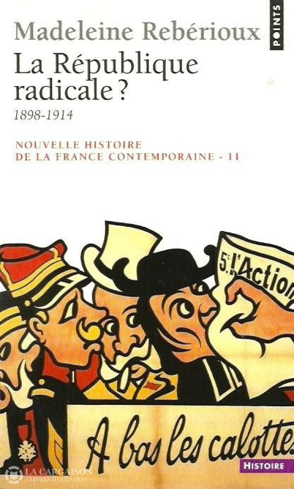 Reberioux Madeleine. Nouvelle Histoire De La France Contemporaine - 11. La République Radicale