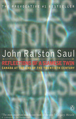 SAUL, JOHN RALSTON. Reflections of a Siamese Twin. Canada at the Beginning of the Twenty First Century