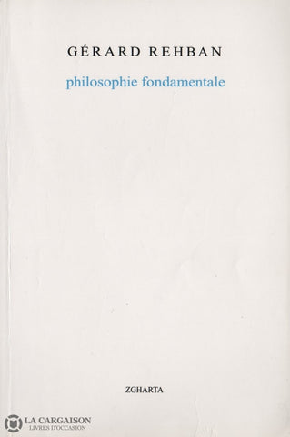 Rehban Gerard. Philosophie Fondamentale - 7E Édition Livre