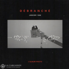 Renaud Marcel. Débranché:  Janvier 1998 - Lalbum Photo Livre