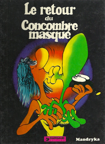 CONCOMBRE MASQUE (LE). Le retour du Concombre masqué